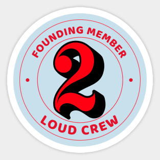 Founding Member Too Loud Crew kids Sticker